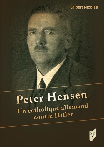 Peter Hensen. Un catholique allemand contre Hitler