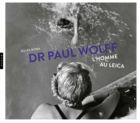 Dr Paul Wolff . L'homme au Leica