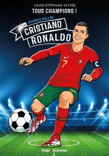 Tous champions ! : Cristiano Ronaldo. Premier ballon