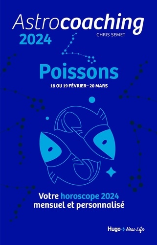 Astrocoaching Poisson. Votre horoscope pensuel et personnalisé, Edition 2024