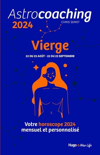 Astrocoaching Vierge. Votre horoscope mensuel et personnalisé, Edition 2024