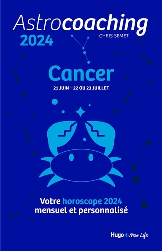 Astrocoaching Cancer. Votre horoscope mensuel et personnalisé, Edition 2024