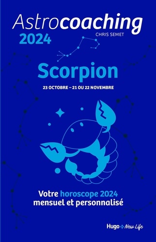 Astrocoaching Scorpion. Votre horoscope mensuel et personnalisé, Edition 2024