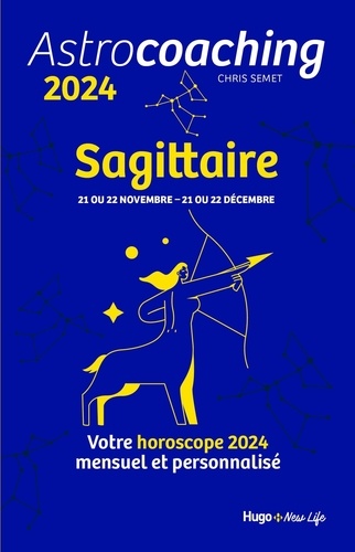 Astrocoaching Sagittaire. Votre horoscope mensuel et personnalisé, Edition 2024