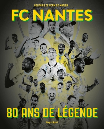 FC Nantes. 80 ans de légende