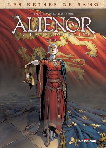 Les reines de sang : Aliénor, la légende noire. Tome 4