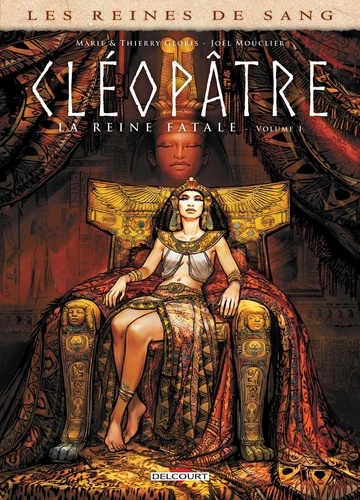 Les reines de sang : Cléopâtre, la reine fatale. Tome 1
