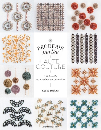 Broderie perlée Haute-couture. 118 motifs au crochet de Lunéville et à l'aiguille