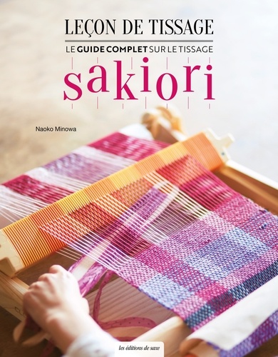 Leçon de tissage. Le guide complet sur le tissage Sakiori
