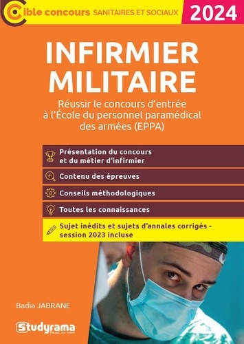 Infirmier militaire. Réussir le concours d’entrée à l'Ecole du personnel paramédical des armées (EPPA), Edition 2024