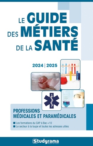 Le guide des métiers de la santé. Edition 2024-2025