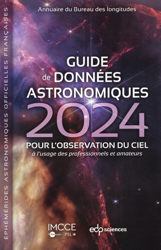 Guide de données astronomiques. Pour l'observation du ciel à l'usage des professionnels et amateurs, Edition 2024