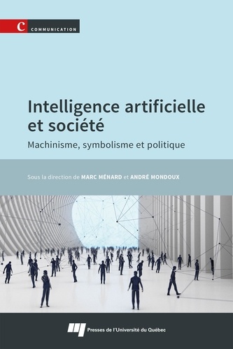 Intelligence artificielle et société. Machinisme, symbolisme et politique