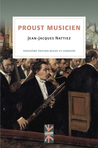Proust musicien. 3e édition revue et corrigée