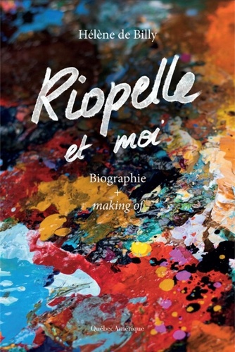 Riopelle et moi. Biographie + making of