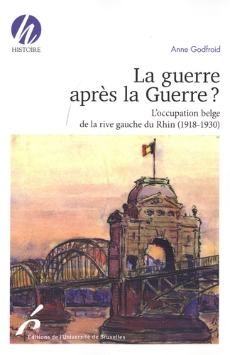 La guerre après la Guerre ? L'occupation belge de la rive gauche du Rhin (1918-1930)