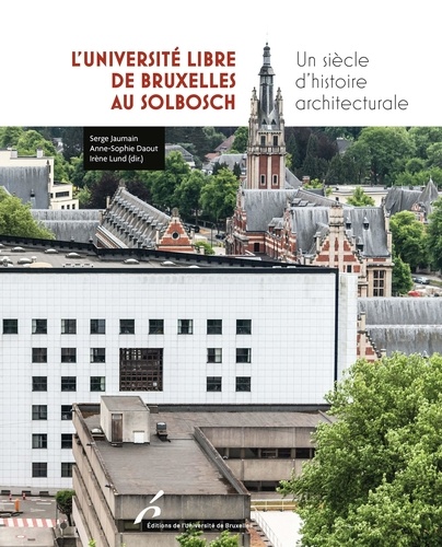 L'Université libre de Bruxelles. Un récit d'histoire architecturale