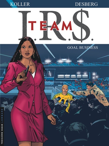 IRS Team Tome 3 : Goal business