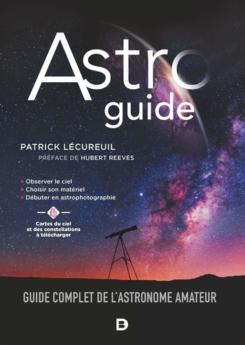 Astroguide. Guide complet de l'astronome amateur, Edition 2021