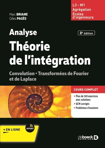 Analyse - Théorie de l'intégration. Intégrale de Lebesgue ; Convolution ; Transformées de Fourier et de Laplace, 8e édition