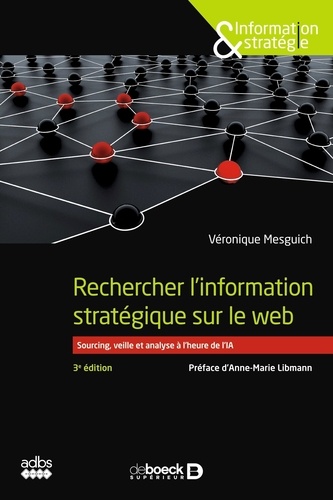 Rechercher l'information stratégique sur le web. Sourcing, veille et analyse à l’heure de l’IA