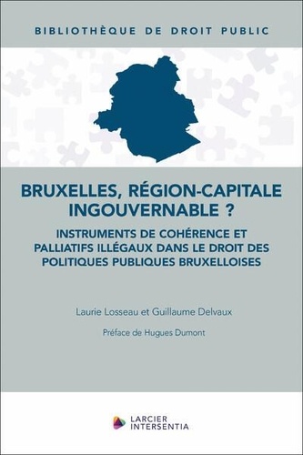 Bruxelles, région-capitale ingouvernable ? Instruments de cohérence et palliatifs illégaux