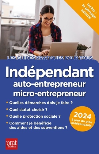 Indépendant, auto-entrepreneur, micro-entrepreneur. Edition 2024
