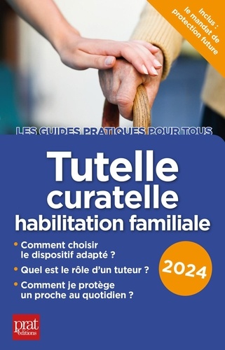 Tutelle, curatelle habilitation familiale. Edition 2024