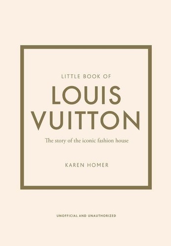 Little book of Louis Vuitton. L'histoire d'une maison de mode le légende