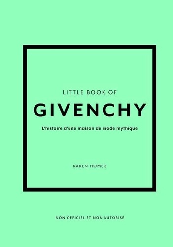 Little book of Givenchy. L'histoire d'une maison de mode mythique