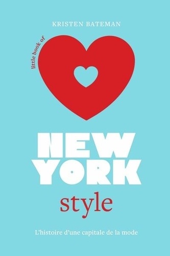 Little book of New-York style. L'histoire d'une capitale de la mode