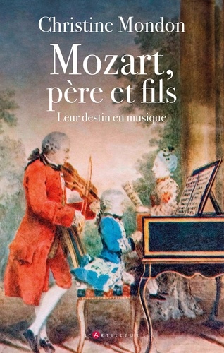 Mozart père et fils. Leur destin en musique