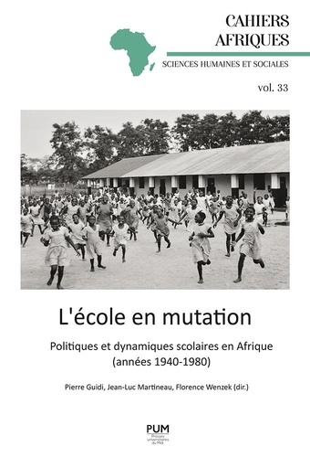 L’école en mutation. Politiques et dynamiques scolaires en Afrique (années 1940-1980)