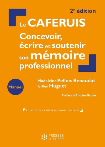 Le CAFERUIS. Concevoir, écrire et soutenir son mémoire professionnel, 2e édition