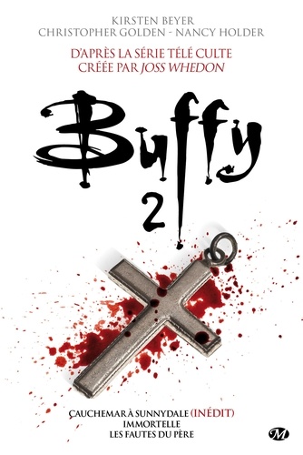 Buffy Tome 2 : Cauchemar à Sunnydale ; Immortelle ; Les fautes du père