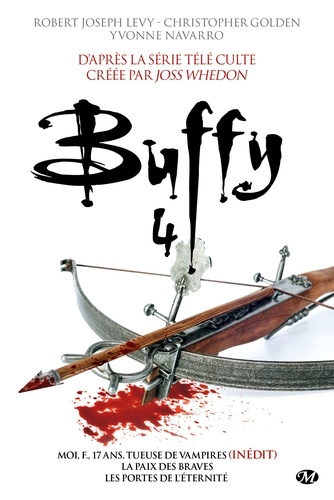 Buffy - Intégrale Tome 4 : Moi, F., 17 ans, tueuse de vampires ; La paix des braves ; Les portes de l'éternité