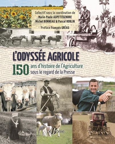 L'Odyssée agricole. 150 ans d'histoire de l'Agriculture sous le regard de la Presse