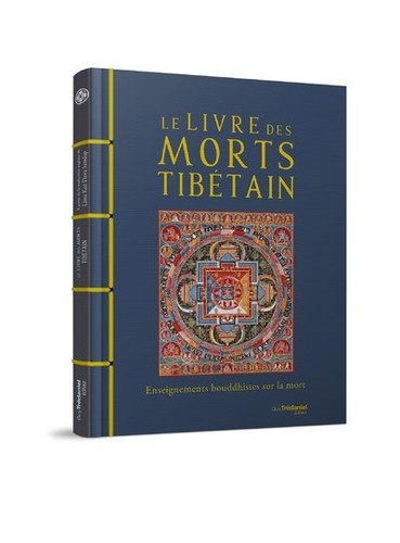 Le livre des morts tibétain. Enseignements bouddhistes sur la mort