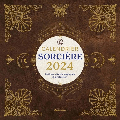 Calendrier Sorcière. Potions, rituels magiques & protection, Edition 2024