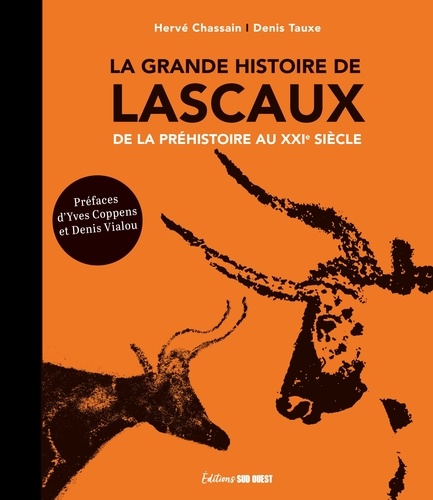 La grande histoire de Lascaux. De la préhistoire au XXIe siècle. De la préhistoire au XXIe siècle
