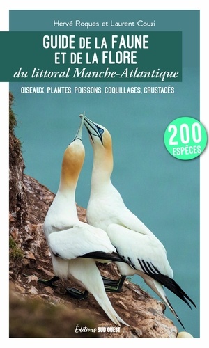 Guide de la faune et de la flore du littoral Manche-Atlantique. Oiseaux, plantes, poissons, coquillages, crustacées