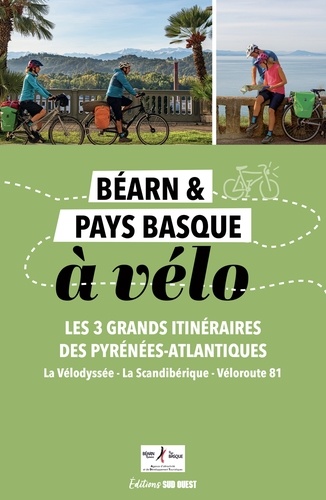 Béarn et Pays basque à vélo. Les 4 grands itinéraires des Pyrénées-Atlantiques