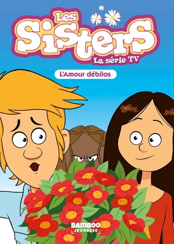 Les sisters - La série TV Tome 50 : L'Amour débilos