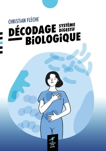 Décodage biologique des problèmes digestifs. 2e édition