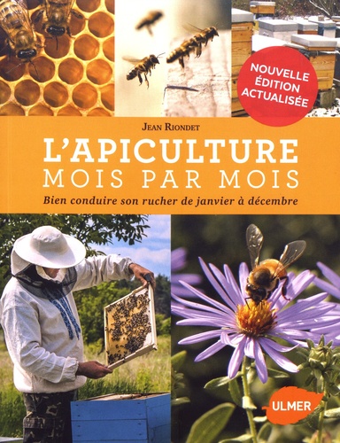 L'apiculture mois par mois. Bien conduire son rucher de janvier à décembre, 2e édition revue et augmentée
