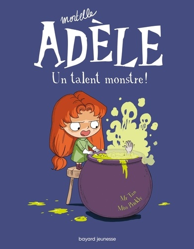 Mortelle Adèle Tome 6 : Un talent monstre !