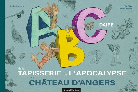 ABCdaire de la tapisserie de l'Apocalypse au château d'Angers. Avec 1 CD audio
