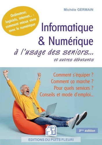 Informatique & numérique à l'usage des seniors et autres débutants. 5e édition