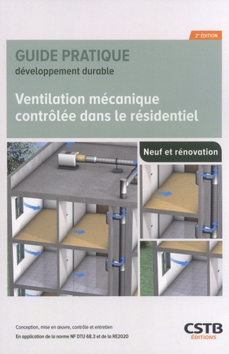 Ventilation mécanique contrôlée dans le résidentiel. Conception, mise en oeuvre, contrôle et entretien, 2e édition
