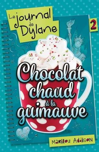 Le journal de Dylane Tome 2 : Chocolat chaud à la guimauve